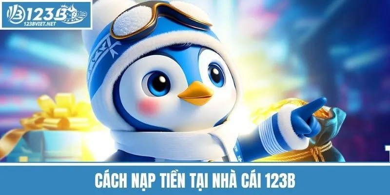 Cách nạp tiền tại nhà cái 123B
