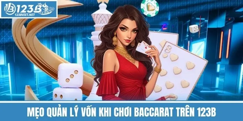 Mẹo Quản Lý Vốn Khi Chơi Baccarat Trên 123b
