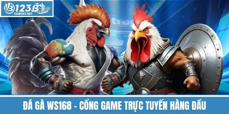Đá Gà WS168 - Cổng Game Trực Tuyến Hàng Đầu