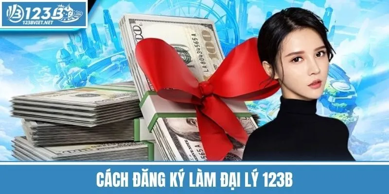 Cách Đăng Ký Làm Đại Lý 123b