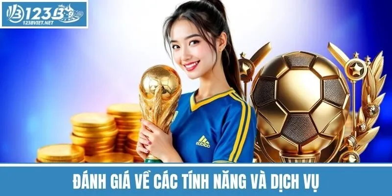 Đánh Giá Về Các Tính Năng Và Dịch Vụ