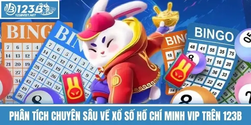 Phân Tích Chuyên Sâu về Xổ Số Hồ Chí Minh Vip trên 123b