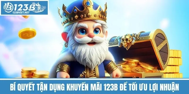 Bí Quyết Tận Dụng Khuyến Mãi 123b Để Tối Ưu Lợi Nhuận