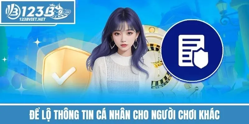 Để Lộ Thông Tin Cá Nhân Cho Người Chơi Khác