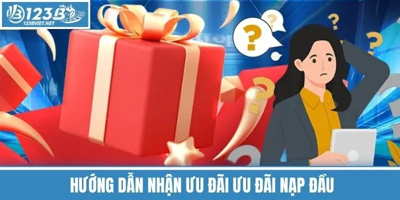 Hướng dẫn nhận ưu đãi Ưu Đãi Nạp Đầu