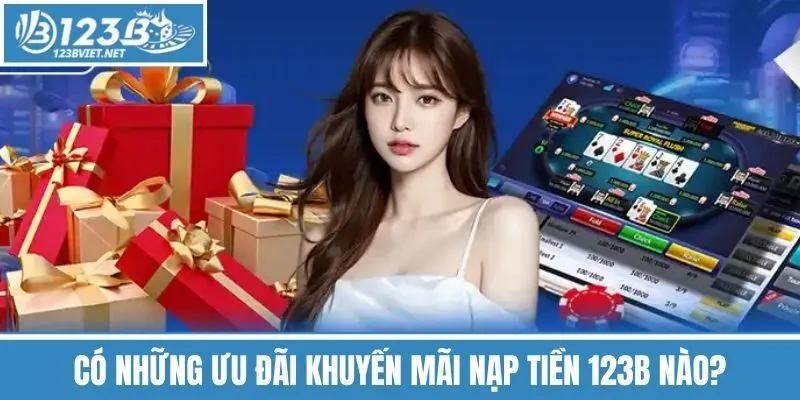 Có Những Ưu Đãi Khuyến Mãi Nạp Tiền 123b Nào?