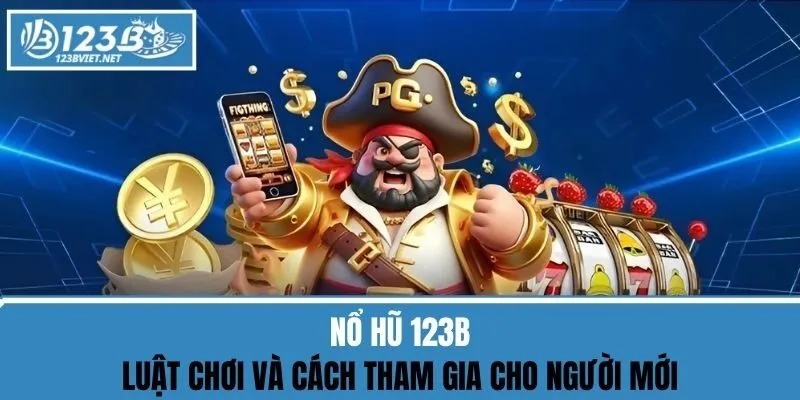 Nổ Hũ 123b - Luật Chơi Và Cách Tham Gia Cho Người Mới