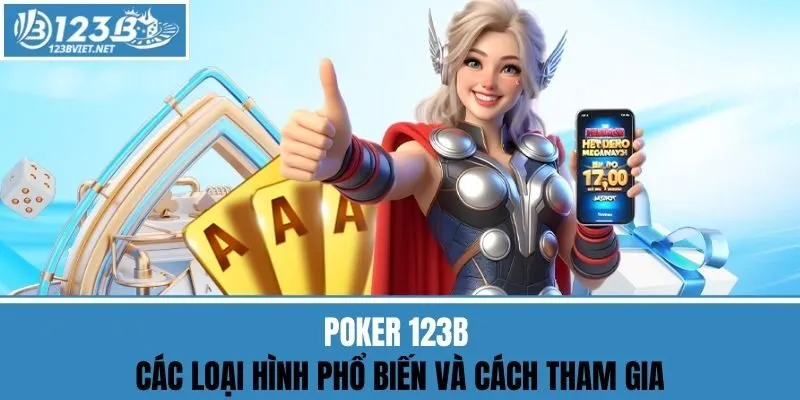 Poker 123b - Các Loại Hình Phổ Biến Và Cách Tham Gia