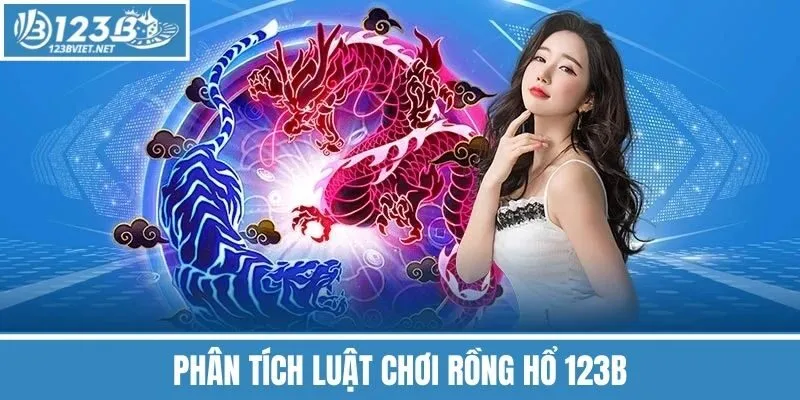 Phân Tích Luật Chơi Rồng Hổ 123b