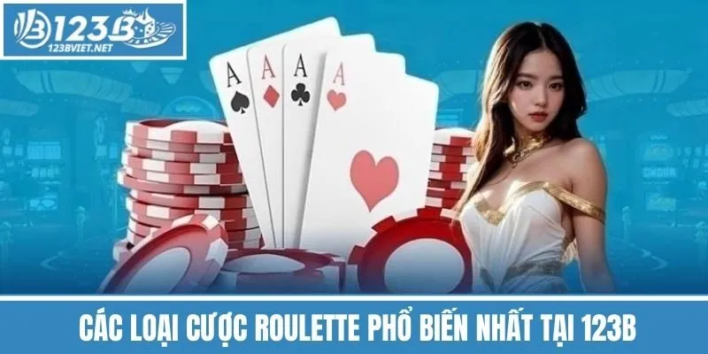 Các Loại Cược Roulette Phổ Biến Nhất Tại 123b