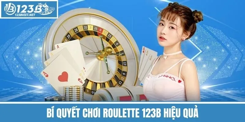 Bí Quyết Chơi Roulette 123b Hiệu Quả