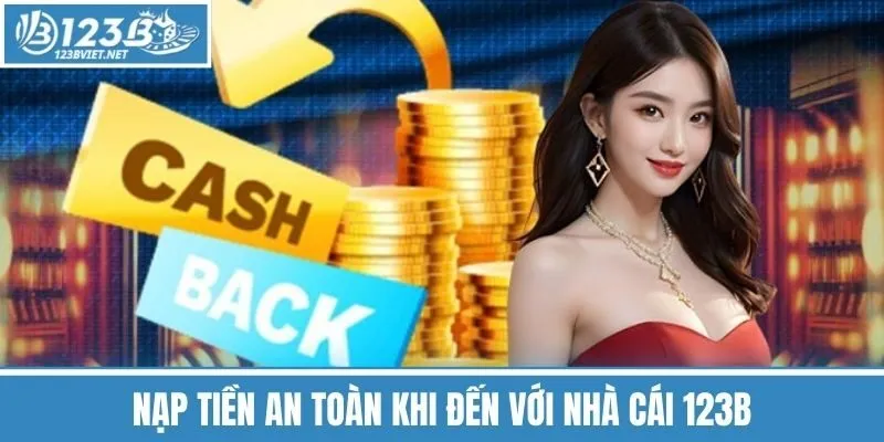 Nạp Tiền An Toàn Khi Đến Với Nhà Cái 123b