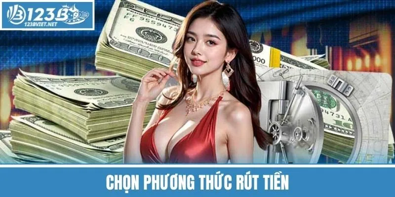 Chọn Phương Thức Rút Tiền