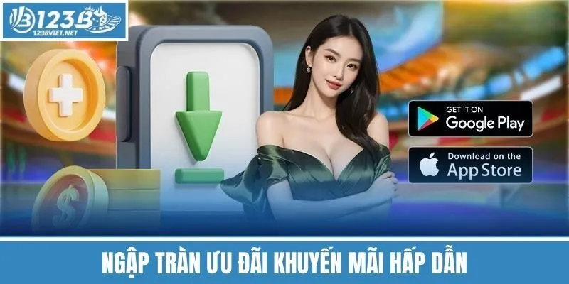 Ngập Tràn Ưu Đãi Khuyến Mãi Hấp Dẫn