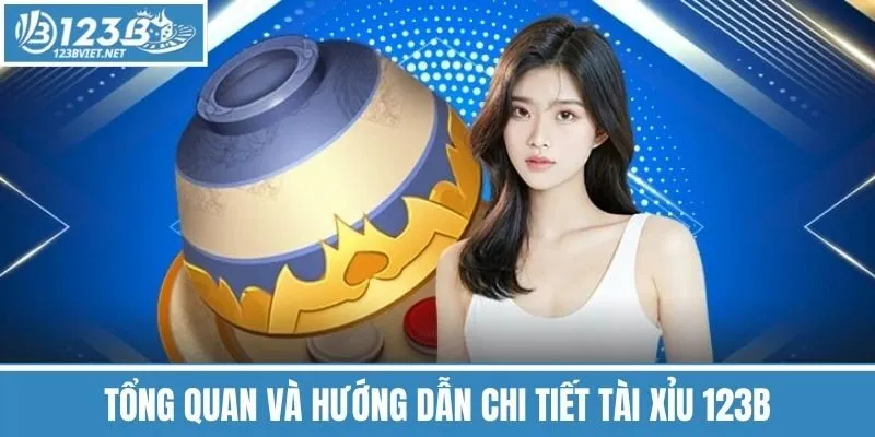 Tổng Quan Và Hướng Dẫn Chi Tiết Tài Xỉu 123b