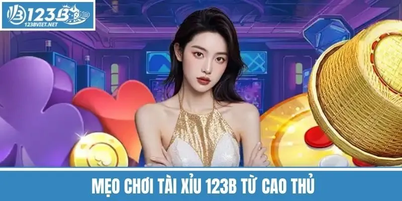 Mẹo Chơi Tài Xỉu 123b Từ Cao Thủ