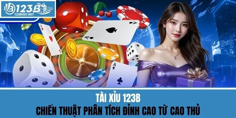 Tài Xỉu 123b - Chiến Thuật Phân Tích Đỉnh Cao Từ Cao Thủ