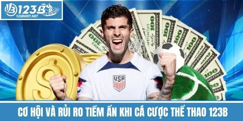 Cơ Hội Và Rủi Ro Tiềm Ẩn Khi Cá Cược Thể Thao 123b