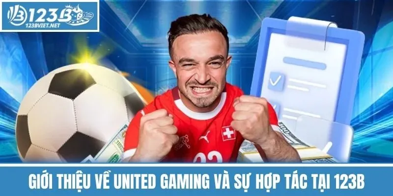 Giới Thiệu Về United Gaming Và Sự Hợp Tác Tại 123b