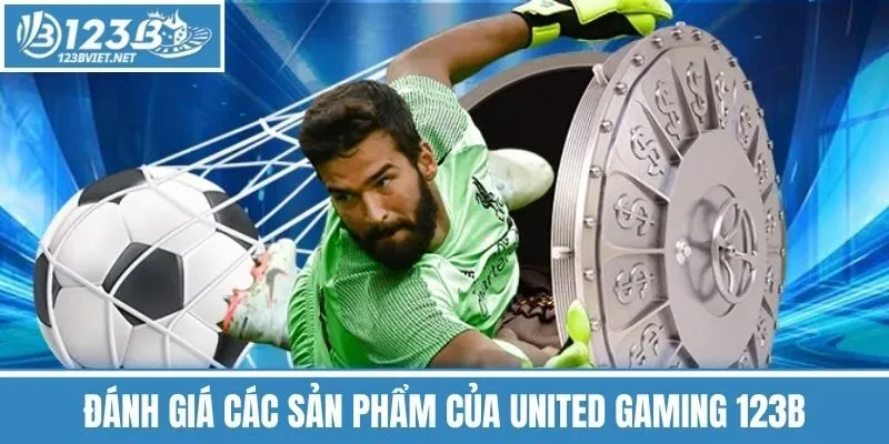 Đánh Giá Các Sản Phẩm Của United Gaming 123b