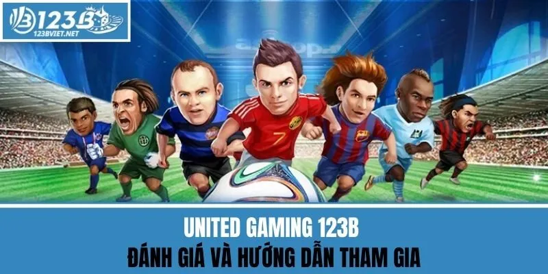 United Gaming 123b - Đánh Giá Và Hướng Dẫn Tham Gia