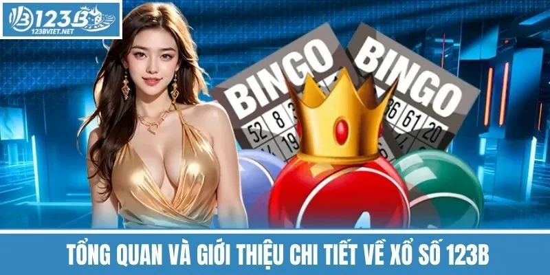 Tổng Quan Và Giới Thiệu Chi Tiết Về Xổ Số 123b
