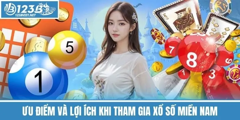 Ưu Điểm Và Lợi Ích Khi Tham Gia Xổ Số Miền Nam